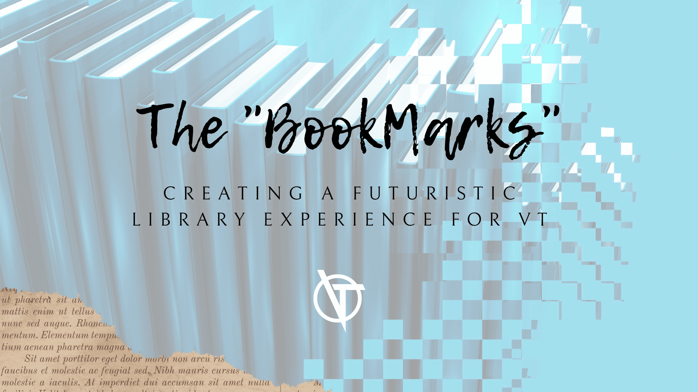 The BookMarks – Creating a Futuristic Library Experience for VT